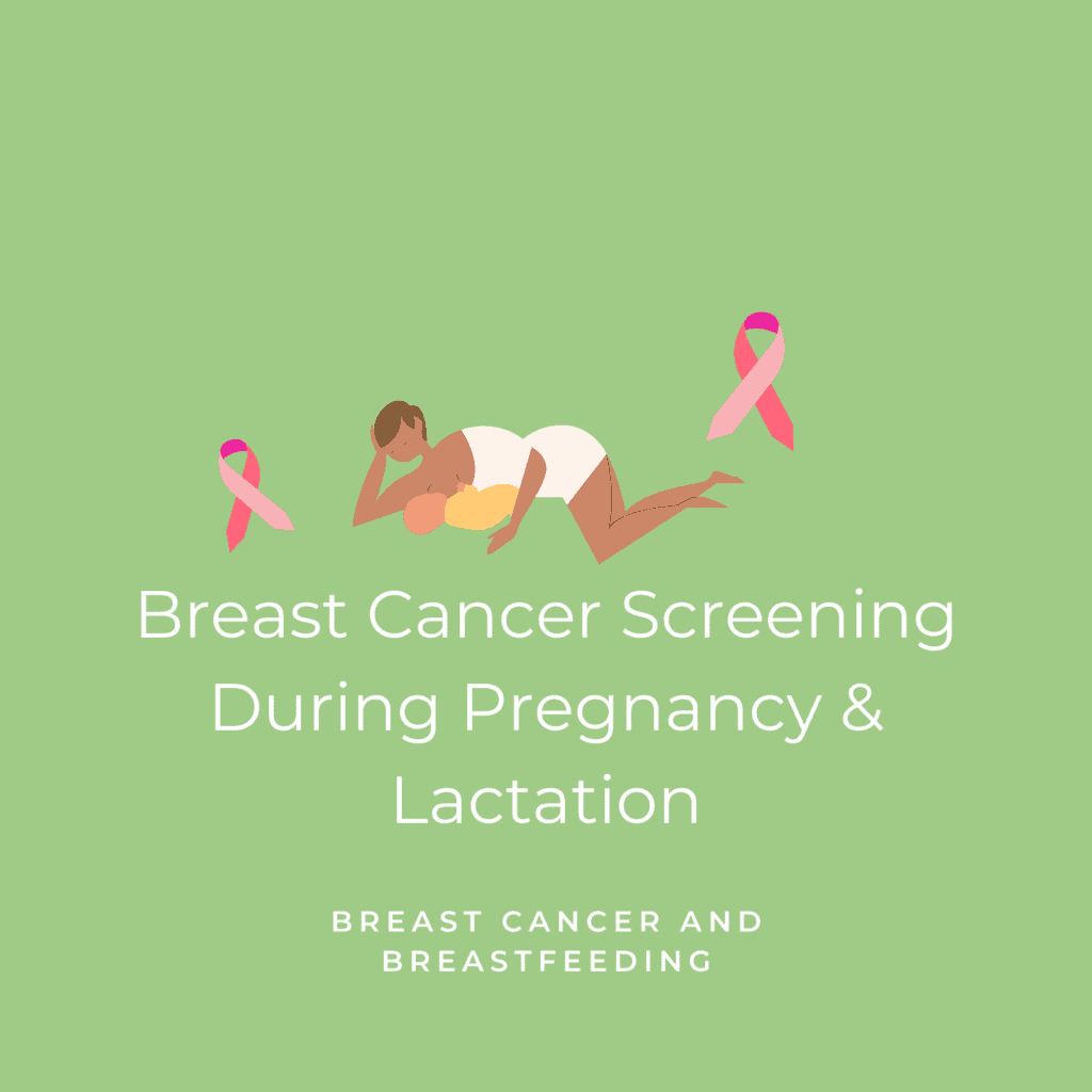 Breast Cancer Screening During Pregnancy and Lactation Post in Breast Cancer and Breastfeeding