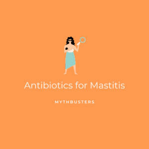 Antibiotics for Mastitis | Mythbusters