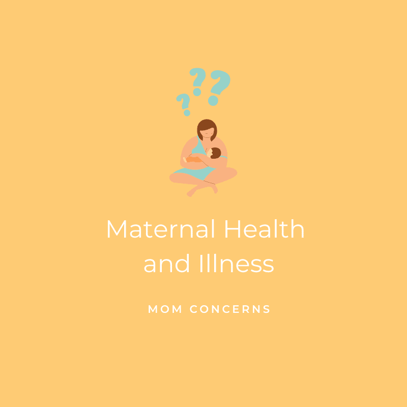 Maternal Health and Illness, Mom Concerns